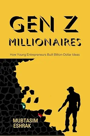 GenZ Millionaires: How Young Entrepreneurs Built Billion-Dollar Ideas
