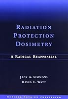 Radiation Protection Dosimetry: A Radical Reappraisal 0944838871 Book Cover