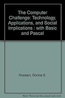 The Computer Challenge: Technology, Applications, and Social Implications : With Basic and Pascal 0023592206 Book Cover