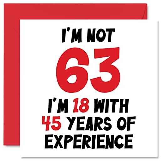 Tarjeta felicitación 63 cumpleaños mujeres hombres, no 63 18 años con 45 años experiencia, divertida tarjeta felicitación 63 años sesenta tres sesenta tercera mamá papá, abuela Nan, 145 mm x 145 mm