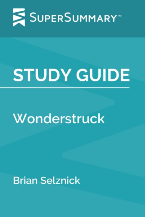 Study Guide: Wonderstruck by Brian Selznick (SuperSummary)
