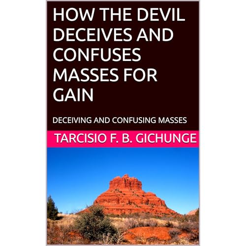 HOW THE DEVIL DECEIVES AND CONFUSES MASSES FOR GAIN Audiolibro Por TARCISIO F. B. GICHUNGE arte de portada