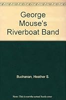 George Mouse Riverboat 0803702604 Book Cover