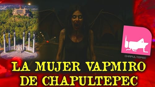 LA MUJER VAMPIRO DE CHAPULTEPEC Y OTRAS HISTORIAS DE CHAPULTEPEC