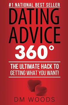 Paperback Dating Advice 360: The Ultimate Hack To Getting What You Want! Book