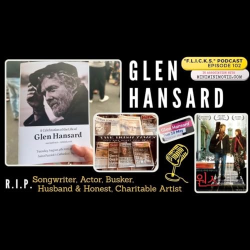 EP 102: Glen Hansard... He Fell Fast, But His Gift Will Last