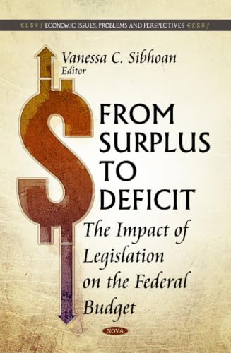 From Surplus to Deficit: The Impact of Legislation on the Federal Budget (Economic Issues, Problems and Perspectives)