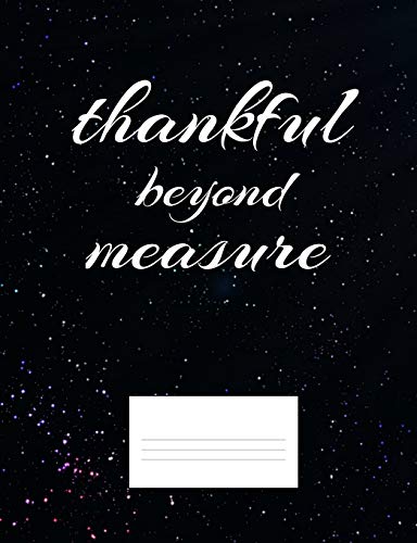 Thankful Beyond Measure: Inspirational and Christian Themed College Ruled Composition Notebook