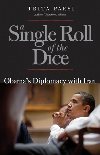 A Single Roll of the Dice: Obama's Diplomacy with Iran