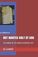 NOT WANTED ONLY BY GOD 1980479585 Book Cover
