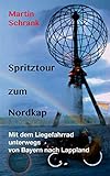 Spritztour zum Nordkap: Mit dem Liegefahrrad unterwegs von Bayern nach Lappland
