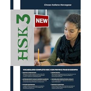 Cinese-Italiano-Norvegese Vocabolario Completo HSK 3 con Pinyin e Frasi Esempio: Impara e memorizza i caratteri cinesi mandarini: quaderno di pratica. … nuovo test HSK livello 3 (Italian Edition) Paperback – September 26, 2024