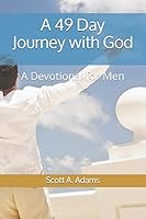 A 49 Day Journey with God: A Devotional for Men (The Journey With God Series) 1519079095 Book Cover