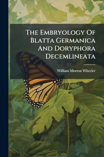 The Embryology Of Blatta Germanica And Doryphora Decemlineata
