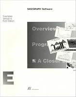 SAS/GRAPH Software : Examples, Version 6, First Edition 1555445004 Book Cover
