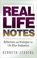Real Life Notes: Reflections and Strategies for Life After Graduation 0967854539 Book Cover
