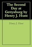 The Second Day at Gettysburg by Henry J. Hunt