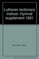 Lutheran lectionary indices: Hymnal supplement 1991 B0006P169I Book Cover