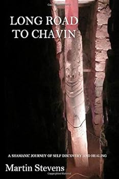 Paperback Long Road to Chavin: A Shamanic Journey of Self-Discovery and Healing (Color Photos) Book