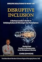 DISRUPTIVE INCLUSION: The Serious Leader’s Guide to Unifying Culture and Winning in the Marketplace 1964913098 Book Cover