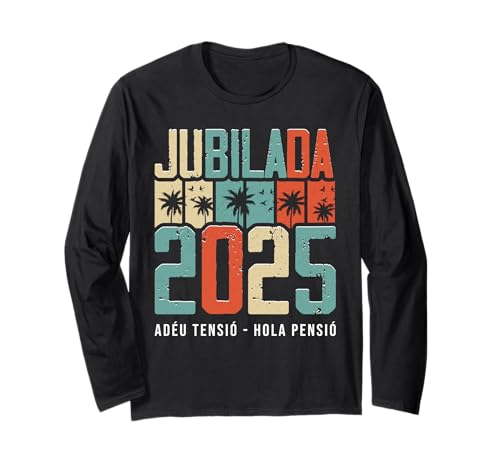 Jubilada 2025 Adéu Tensió Hola Pensió Jubilación En Català Manga Larga
