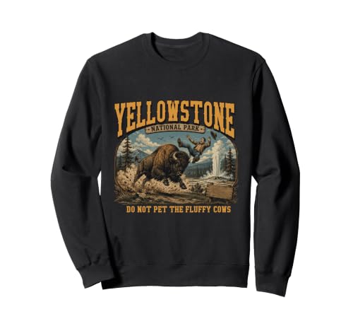 Yellowstone National Park Do Not Pet The Fluffy Cows Bison Sweatshirt