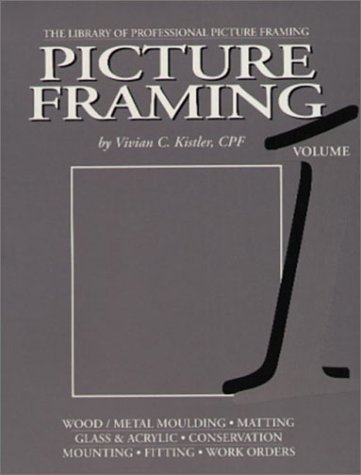 Picture Framing, Vol. 1 (Library of Professional Picture Framing)