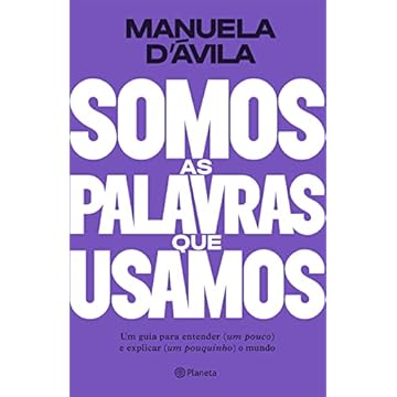 Capa do livro Somos as palavras que usamos: Um guia para entender (um pouco ) e explicar (um pouquinho) o mundo