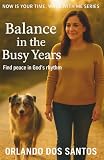 Balance in the Busy Years (Kingdom Principles for Dog Lovers. Now is Your Time)