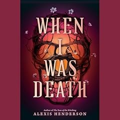 When I Was Death Audiolibro Por Alexis Henderson arte de portada