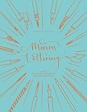  Modern Lettering: A Guide to Modern Calligraphy and Hand-Lettering: A creative calligraphy workbook of techniques and exercises