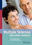 Multiple Sklerose - das Leben meistern: Eine Patientin gibt Rat und Informationen - Doris Friedrich 