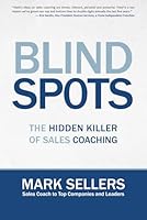 Blindspots: The Hidden Killer of Sales Coaching 1073394298 Book Cover