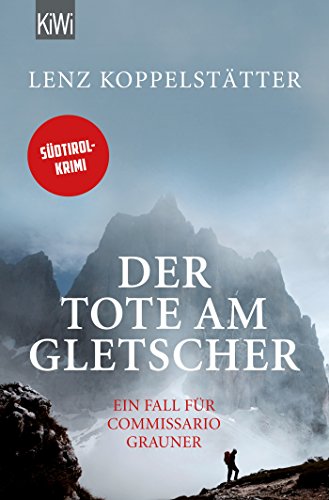 Der Tote am Gletscher: Ein Fall für Commissario Grauner (Commissario Grauner ermittelt, Band 1)