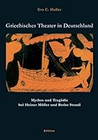 Griechisches Theater in Deutschland: Mythos Und Tragodie Bei Heiner Muller Und Botho Strauss (German Edition) 3412200417 Book Cover