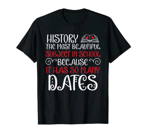 Materia escolar Historia divertida Pun Historia tiene tantas fechas Camiseta