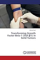 Transforming Growth Factor Beta-1 (TGF-β1) in Solid Tumors 3659781444 Book Cover