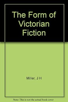 The Form of Victorian Fiction: Thackeray, Dickens, Trollope, George Eliot, Meredith, and Hardy