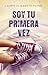 Soy tu primera vez (Spanish Edition)