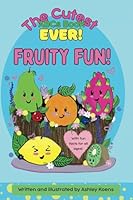 The Cutest ABCs Book Ever: Fruity Fun! B0F6Y253DT Book Cover