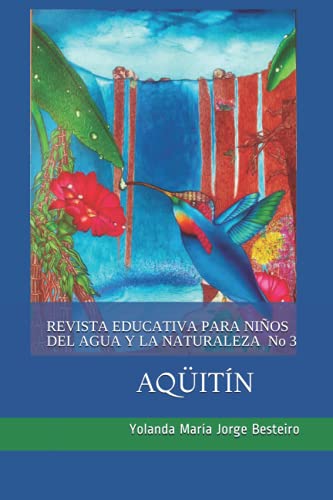 REVISTA EDUCATIVA PARA NIÑOS DEL AGUA Y NATURALEZA AQÜITÍN (Spanish Edition)
