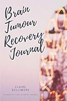 Brain Tumour Recovery Journal (Recovery Journals) 1704584760 Book Cover