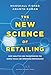 The New Science of Retailing: How Analytics are Transforming the Supply Chain and Improving Performance