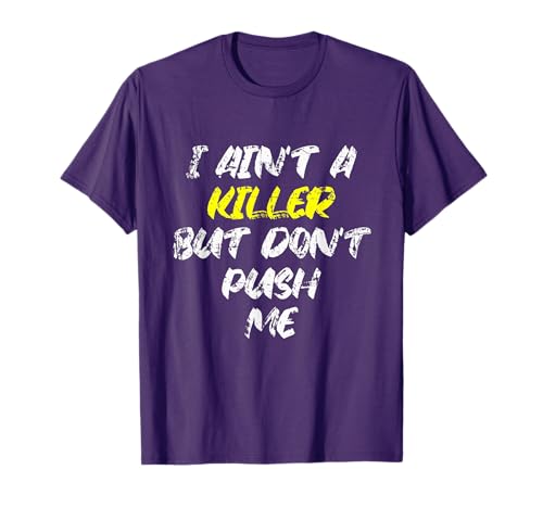 I Ain't A Killer But Don't Push Me Classic Rap Lyrics Quote T-Shirt