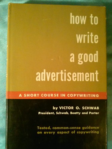 How to write a good advertisement;: A short cou... B0007DMT7M Book Cover