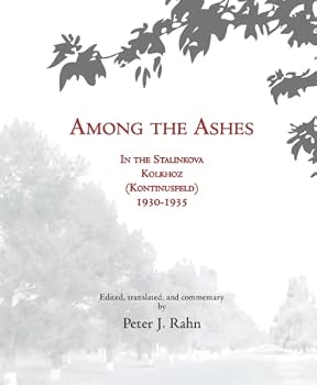 Paperback Among the Ashes: In the Stalinkova Kolkhoz (Kontinusfeld) 1930-1935 Book