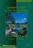 Comment créer un lac ou un étang