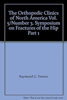 The Orthopedic Clinics of North America Vol. 5/Number 3. Symposium on Fractures of the Hip Part 1 B000OZZP06 Book Cover