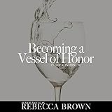 Becoming a Vessel of Honor: In the Master's Service