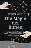 Die Magie der Runen: Nutze die Kraft der alten Zauberzeichen für deinen Alltag | Das Grundlagenwerk mit 24 Runen-Abbildungen